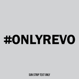 REVO "#ONLYREVO" Sun Strip Text